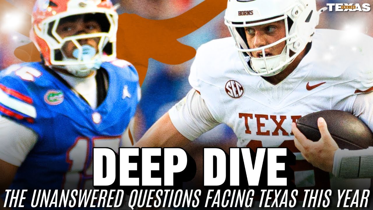 Deep Dive: The Questions Texas Must Answer This Season