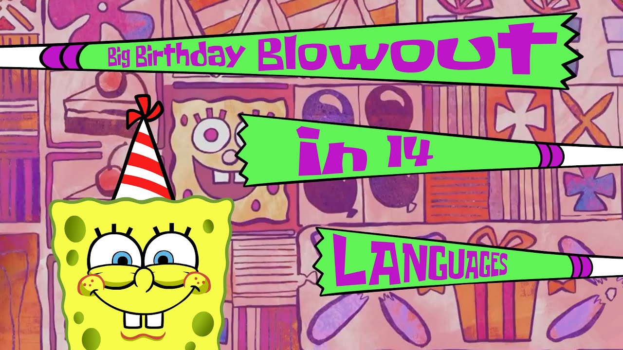 SpongeBob Big Birthday Blowout Theme Song in OVER 10 LANGUAGES!!!