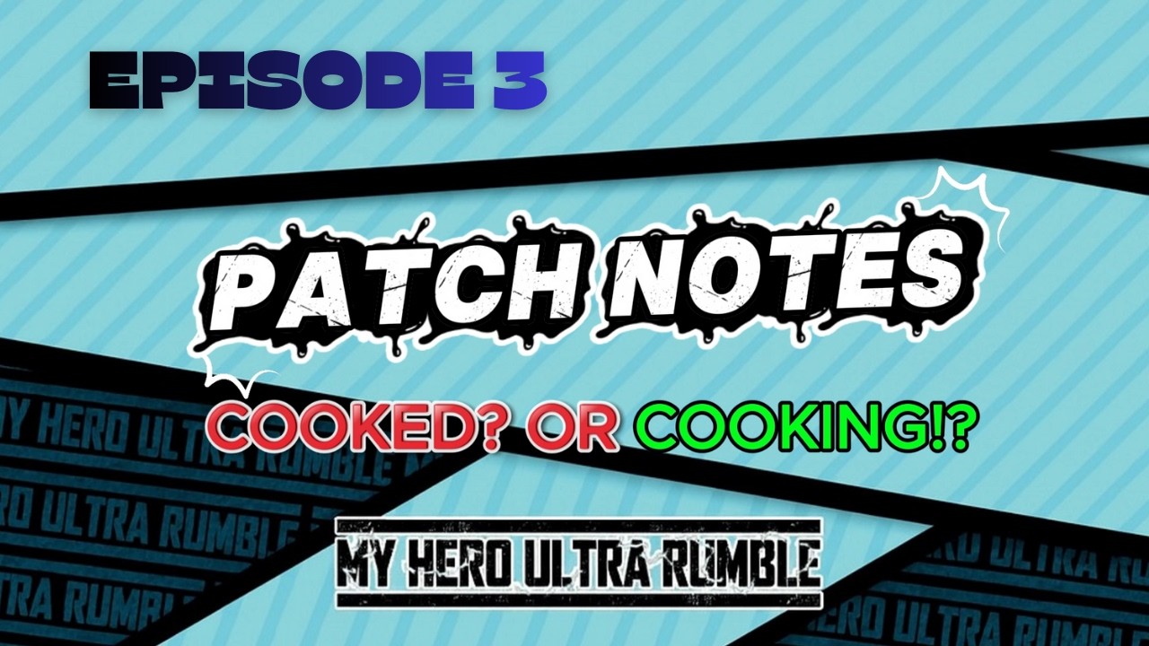 PATCH NOTES: COOKED!? OR COOKING!? I EPISODE 2 I My Hero Ultra Rumble