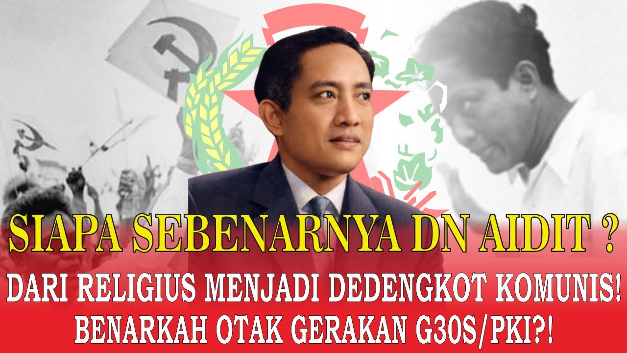 DN AIDIT | Pemuda Belitung yang Mengguncang Peta Politik Dunia! Hingga Dalang Peristiwa G30S/PKI?!