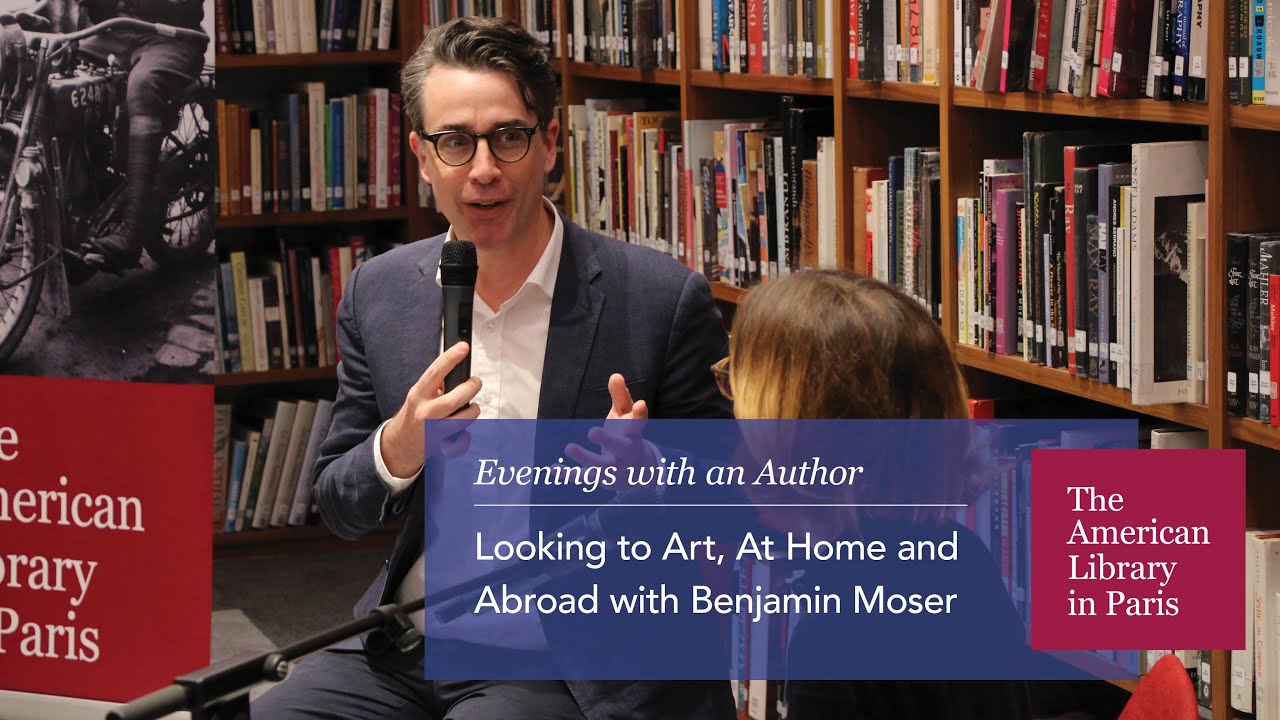 Looking to Art, At Home and Abroad with Benjamin Moser