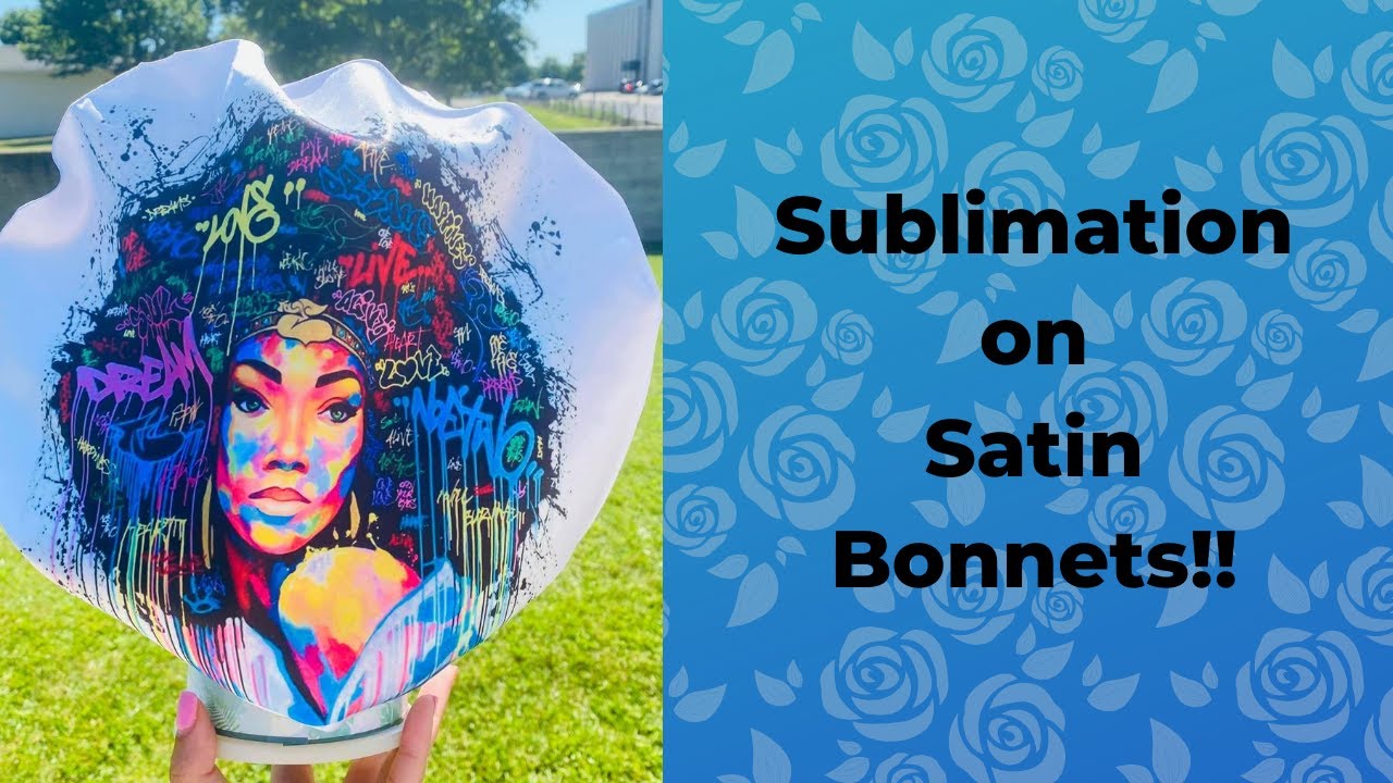 Sublimation: How to Sublimate Satin Bonnets