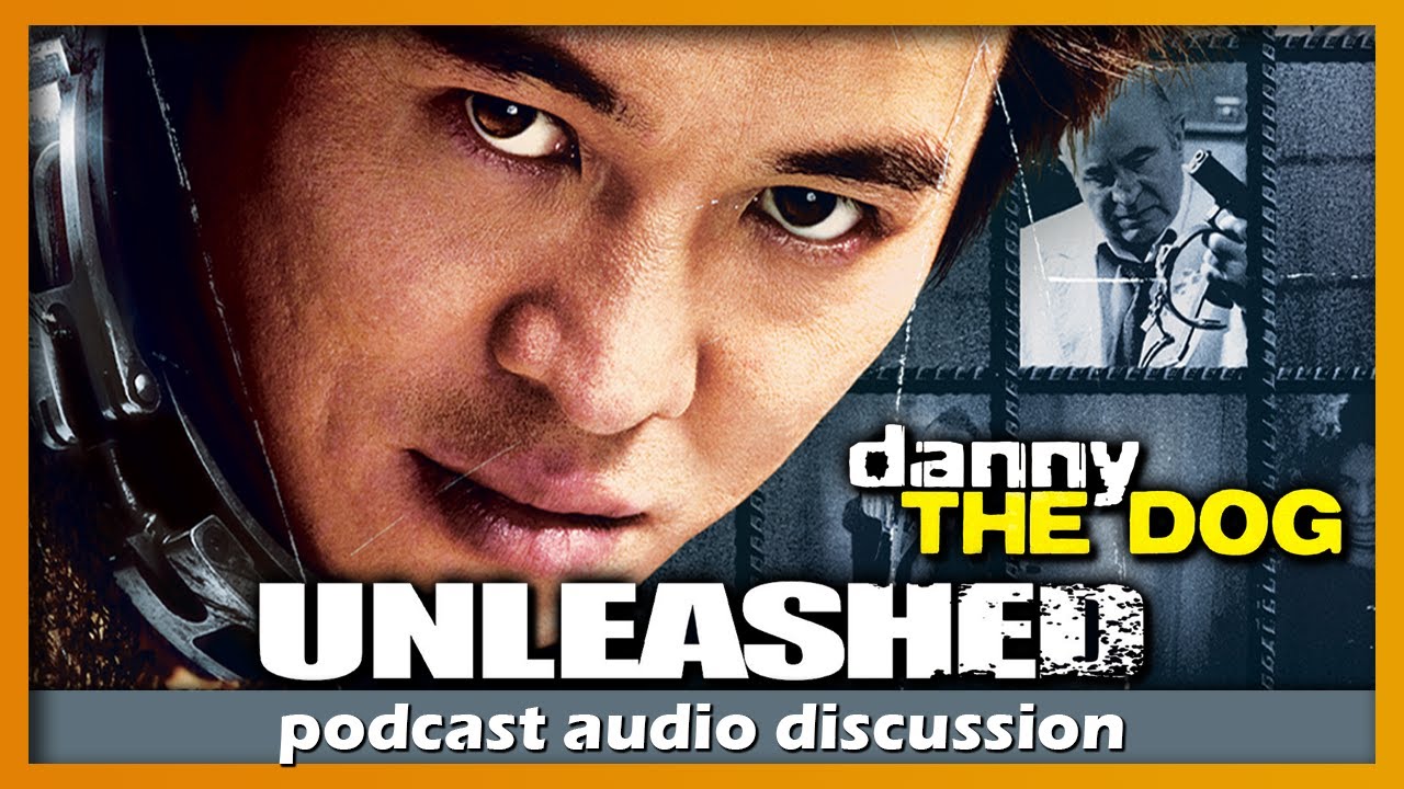 Danny the Dog [a.k.a. Unleashed] (2005) 🎧 FoF Podcast - Ep 51
