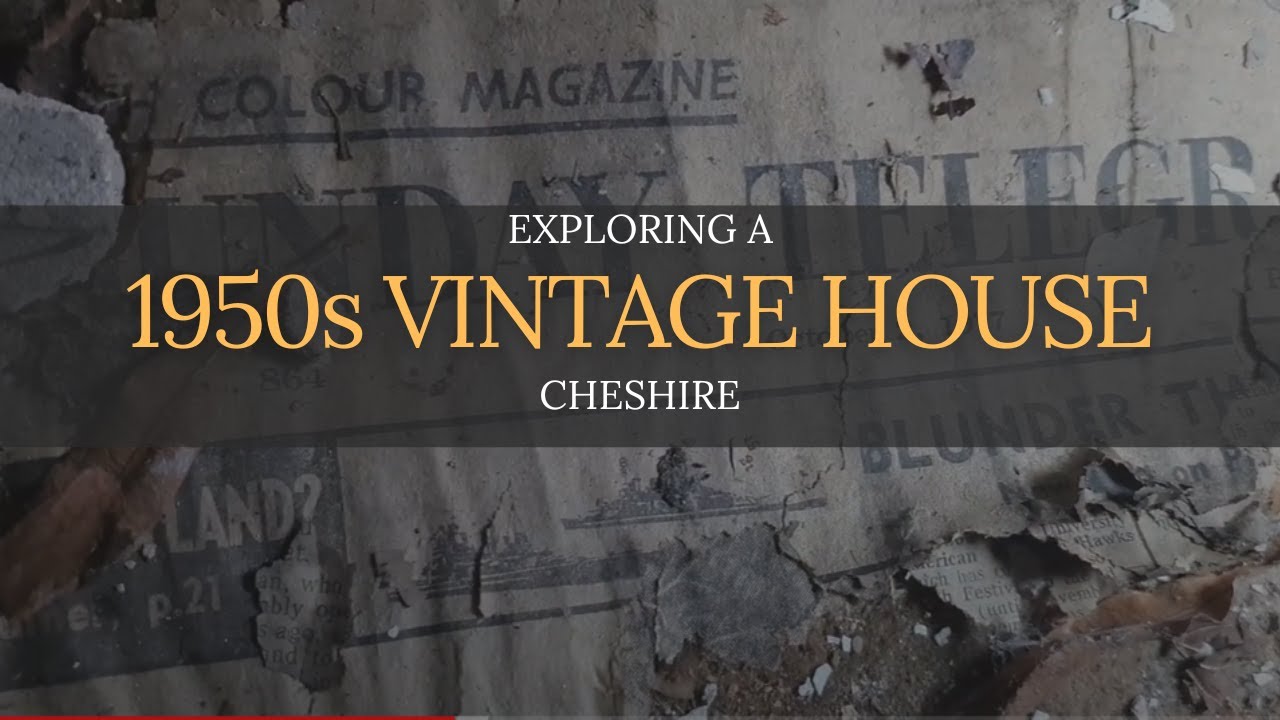 Abandoned Cheshire 1950s Vintage House / Time Capsule / Abandoned Places UK / Destination Discovery
