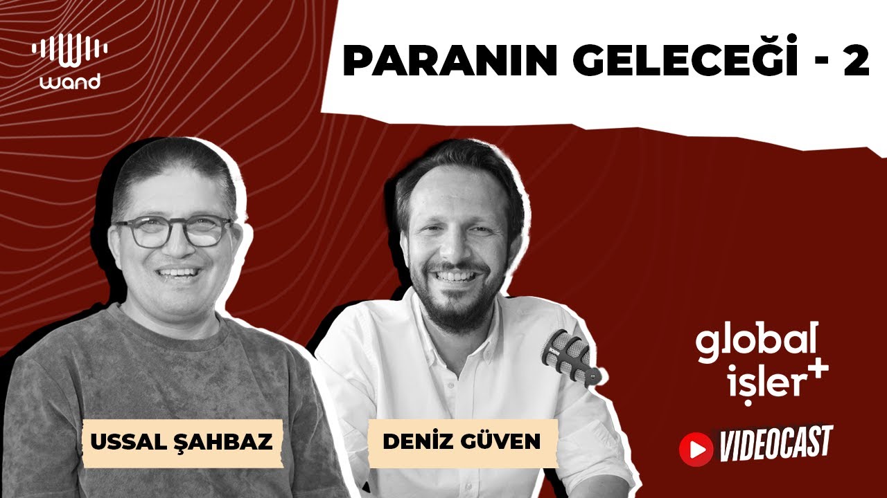 Paranın Geleceği II- Global İşler Podcast #S2E10: Konuk -Deniz Güven
