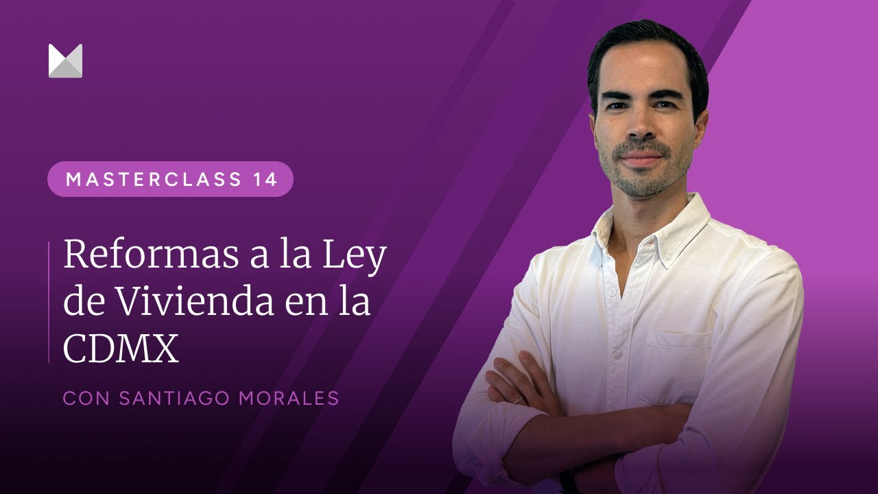 Reformas a la Ley de Vivienda en la CDMX: Masterclass 14