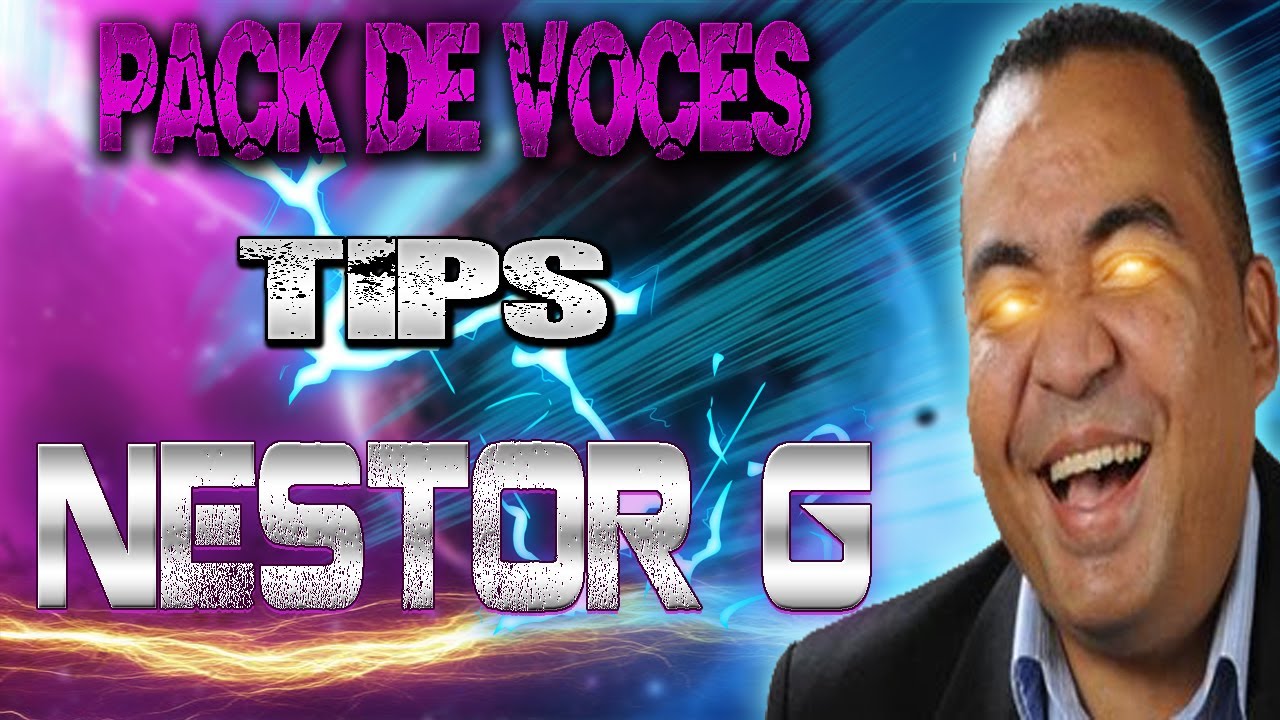 Mega Pack De Voces y Tips De Nestor G