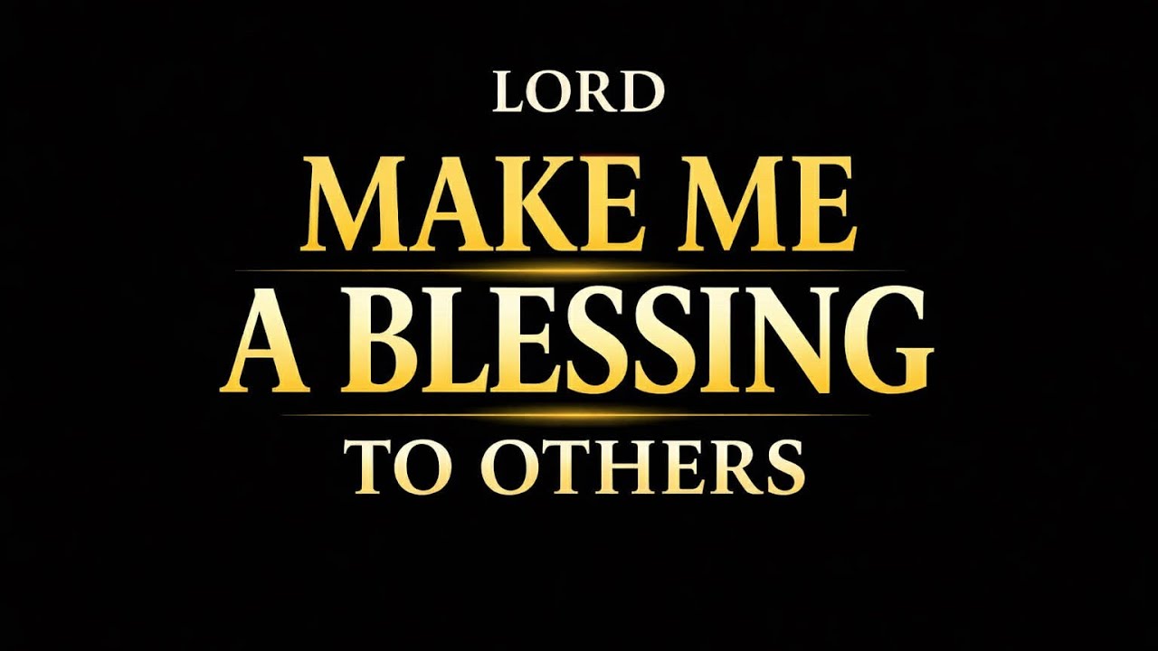 Lord,  Use Me to Bless Others | Walk in Faith