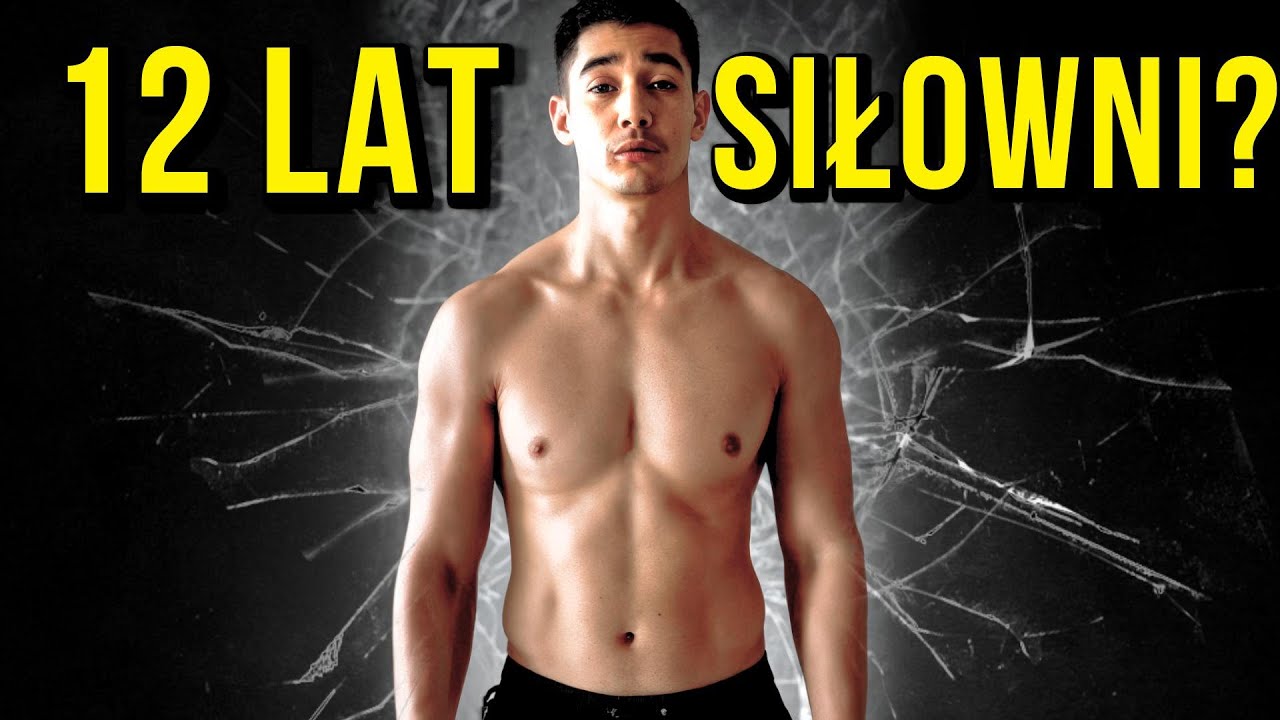 LATA SIŁOWNI, BY WYGLĄDAĆ JAK G***NO