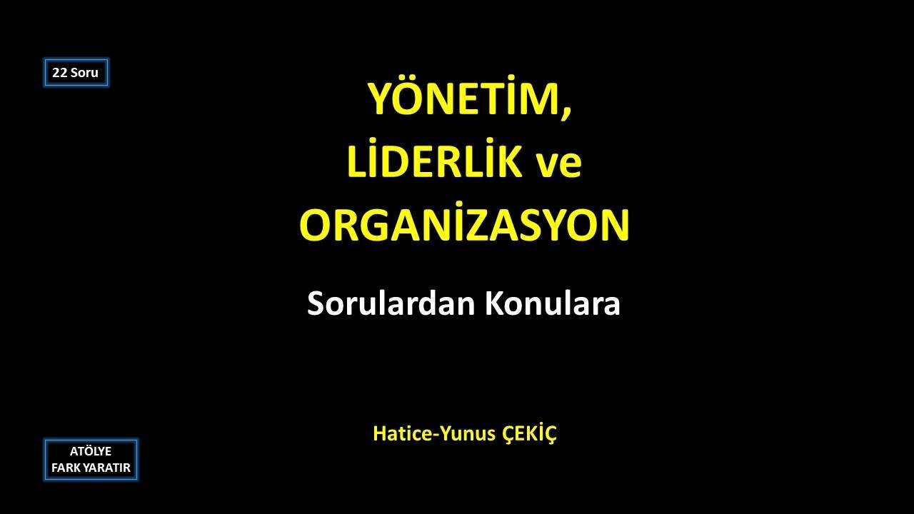 YÖNETİM, LİDERLİK ve ORGANİZASYON