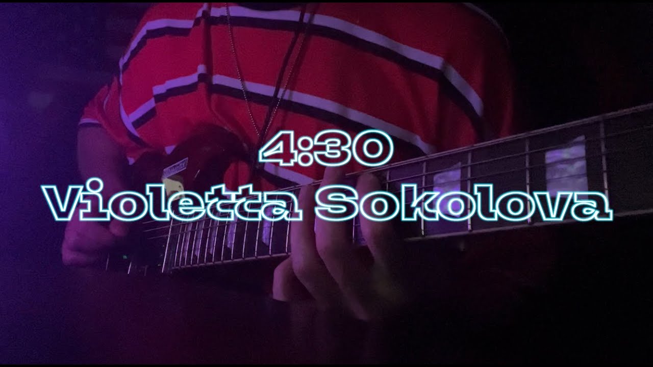 4:30 - Violetta Sokolova (guitar cover)