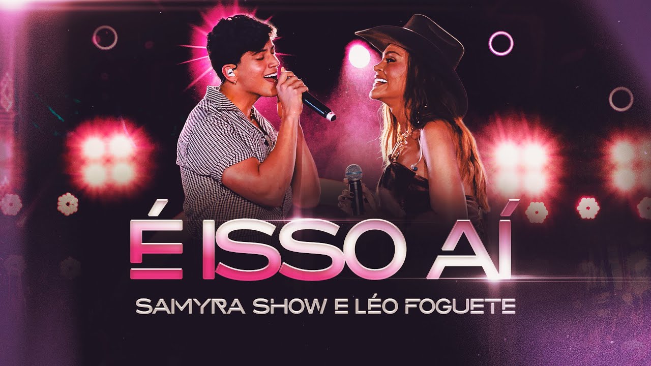 Samyra Show e Léo Foguete  - É isso Aí (Clipe Oficial)