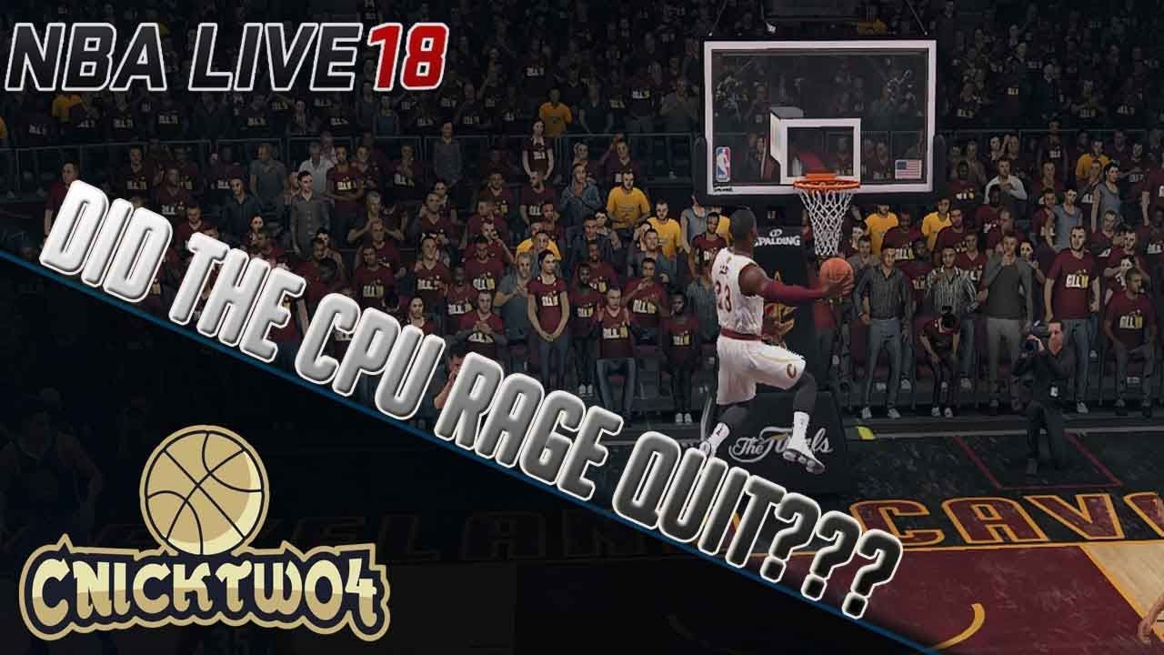 NBA LIVE 18 PLAY NOW - I MADE THE CPU RAGE QUIT??? NBA LIVE IS BACK!!!!! #KEEPSIMALIVE