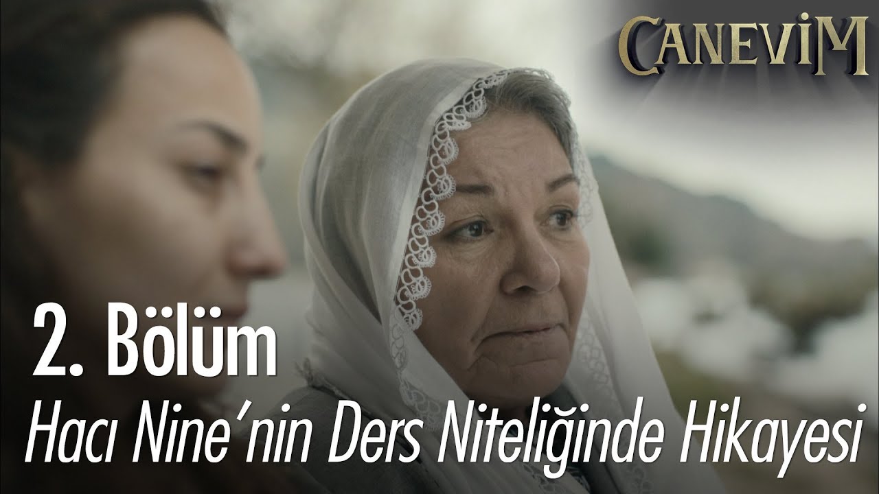 Hacı Nine'nin ders niteliğinde hikayesi - Canevim 2. Bölüm
