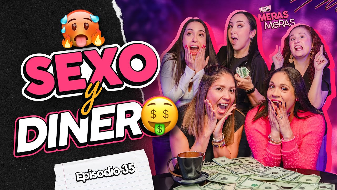 Sexo y Dinero - Todo eso de lo que casi nunca platicamos 🔥🤑 Episodio 35
