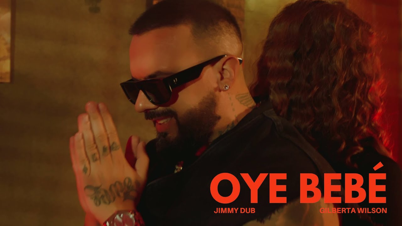 Jimmy Dub feat. Gilberta Wilson - Oye Bebé (Official Video)