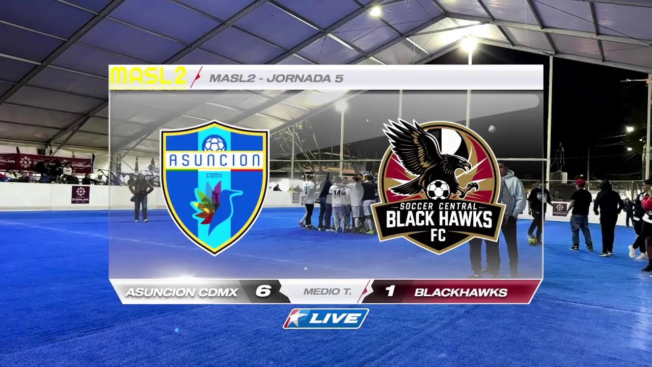 Jornada 5 - MASL2 - Desde Macroplaza Iztapalapa - Deportivo La Asunción Vs Blackhawks