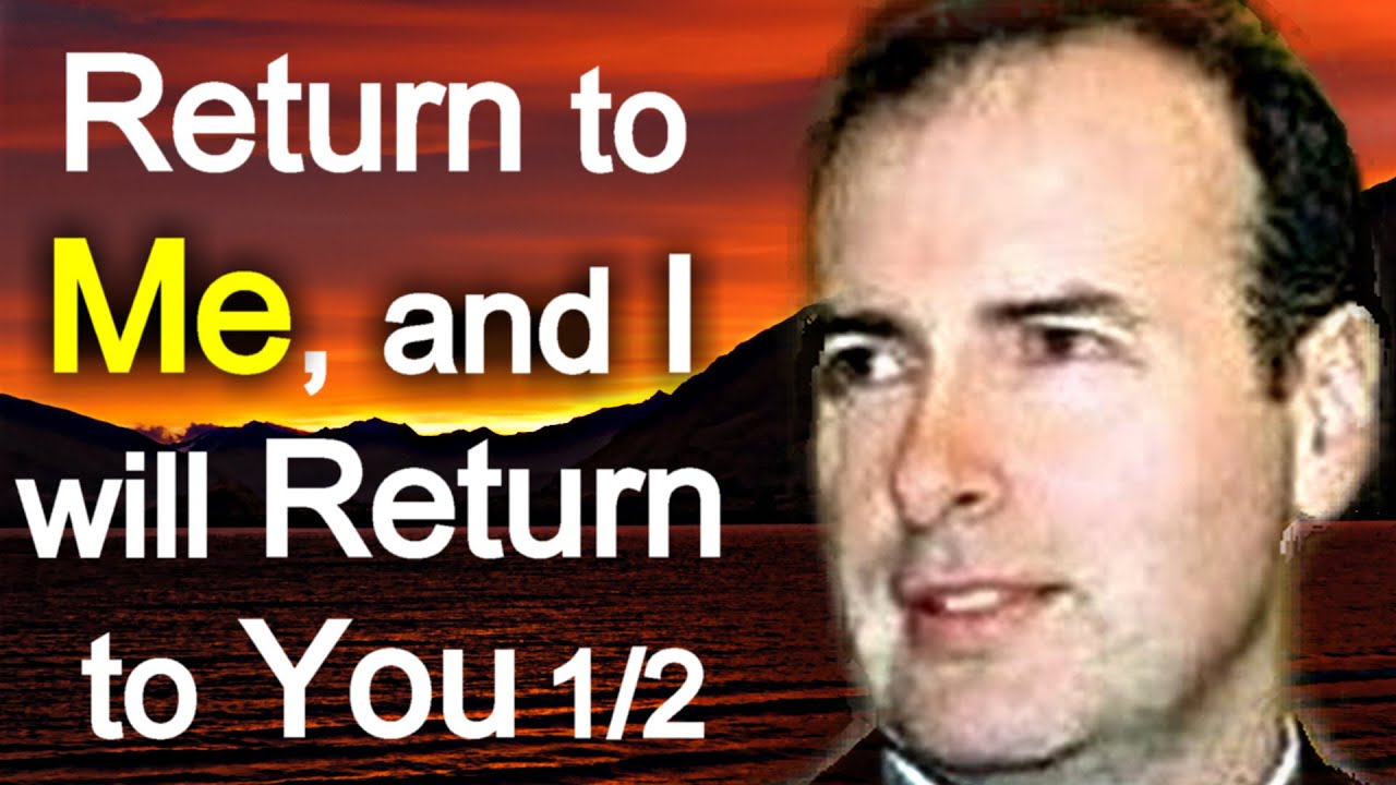 Return to Me and I will Return to You - Kenneth Stewart Sermon (1/2)