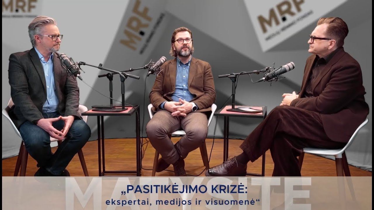Pasitikėjimo krizė: ekspertai, medijos ir visuomenė | MRF tinklalaidė