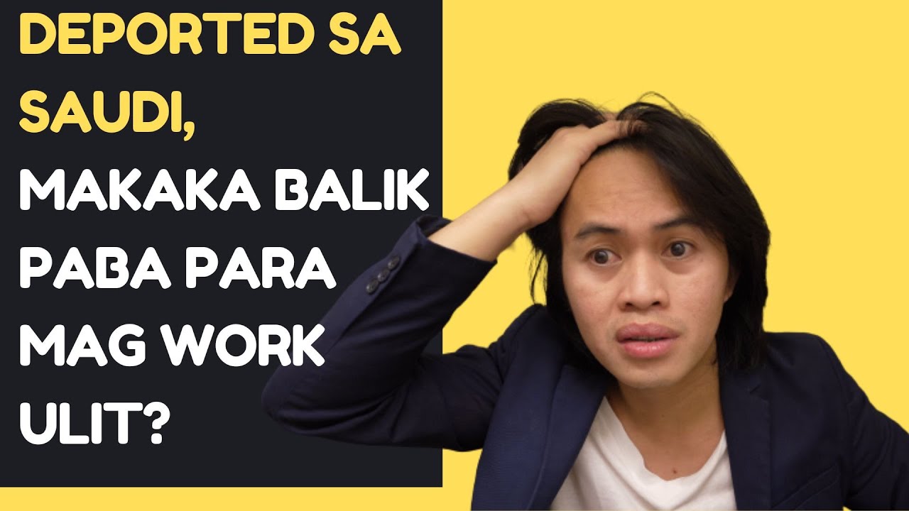 DEPORTED SA SAUDI ARABIA, MAKAKABALIK PABA ULIT?