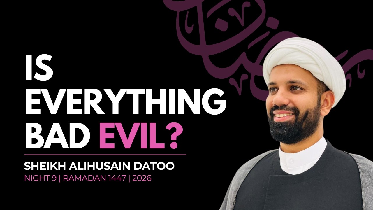Is Everything bad Evil? | Ramadan Night 9 | A Journey of Hope, Submission and Knowledge