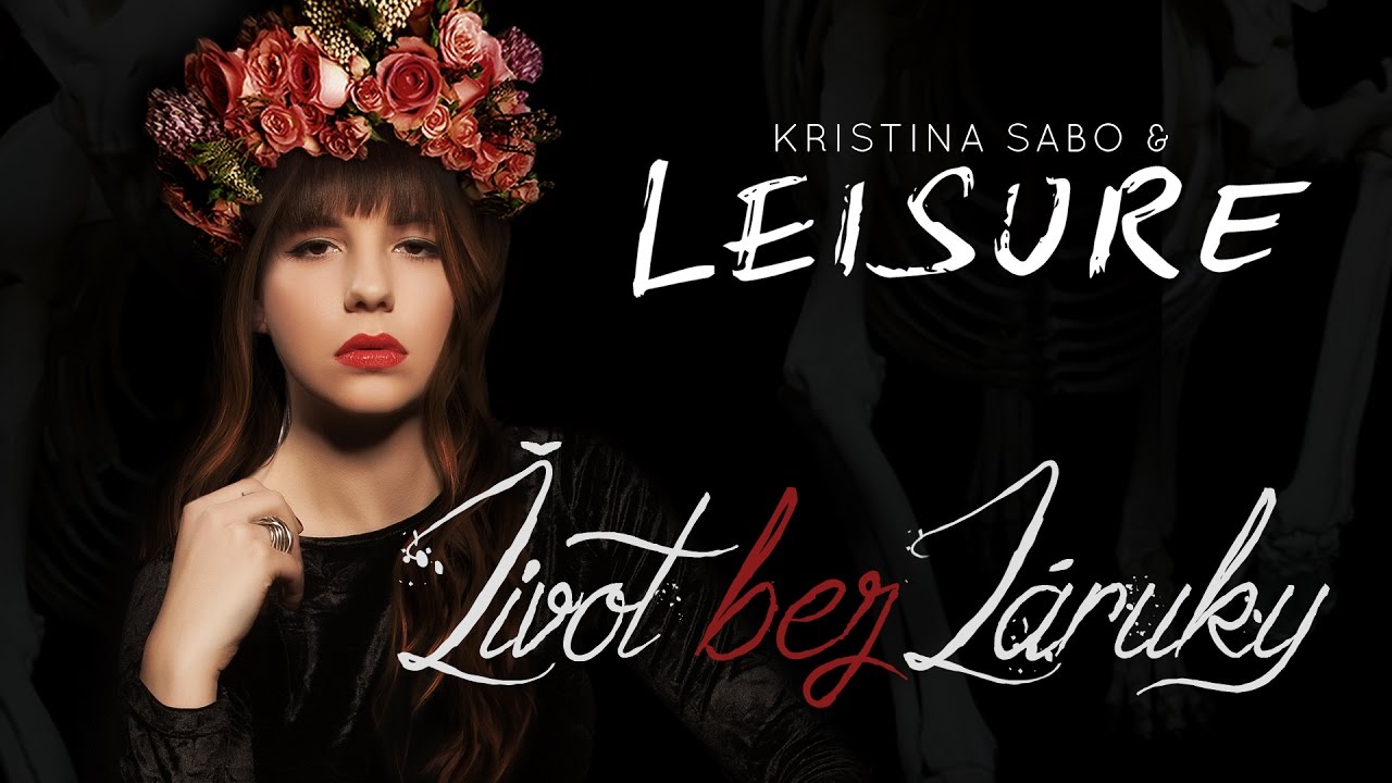 Kristína Sabo & Leisure - Život bez záruky (Official Music Video)