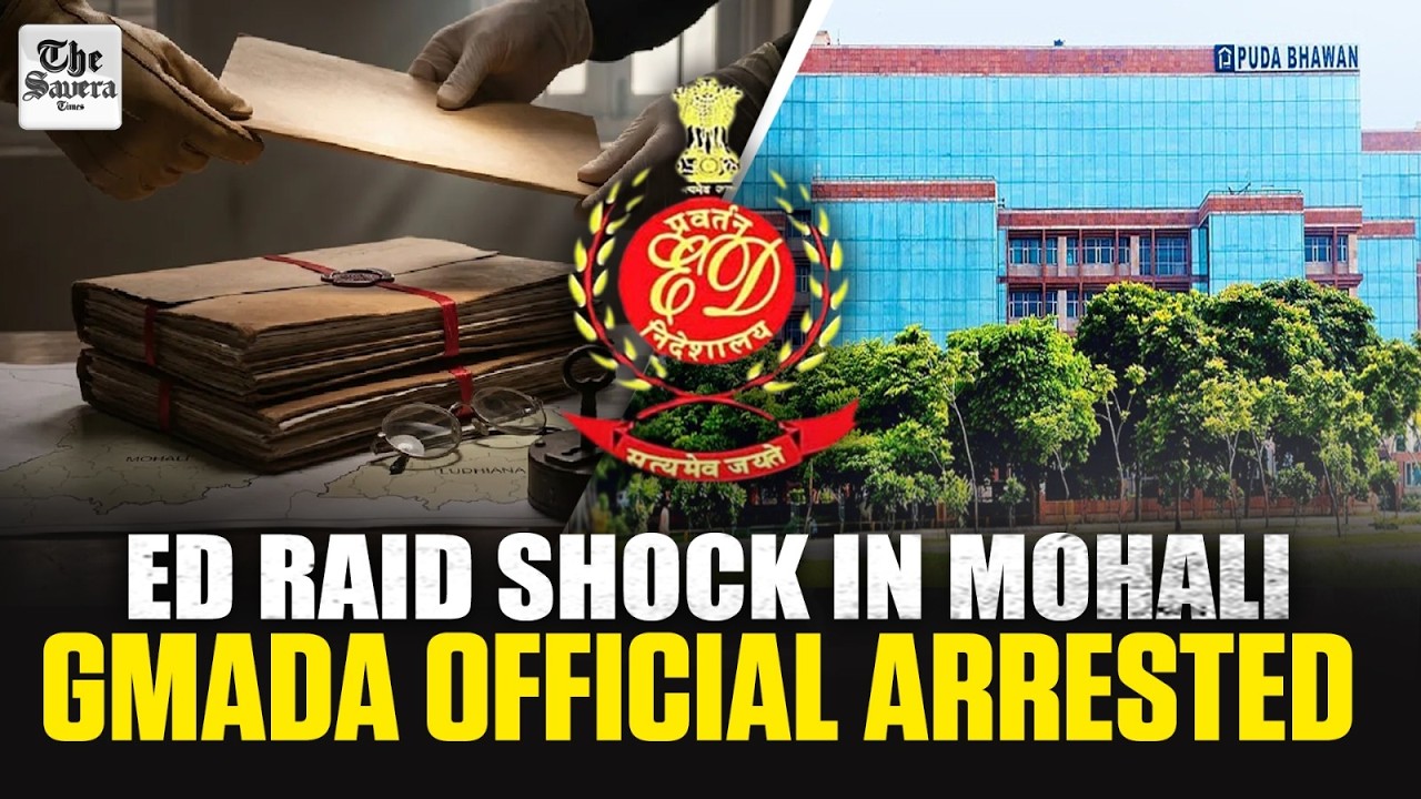 Live | ED Major Action in Punjab: GMADA Town Planner Arrested After Mohali-Ludhiana Raids