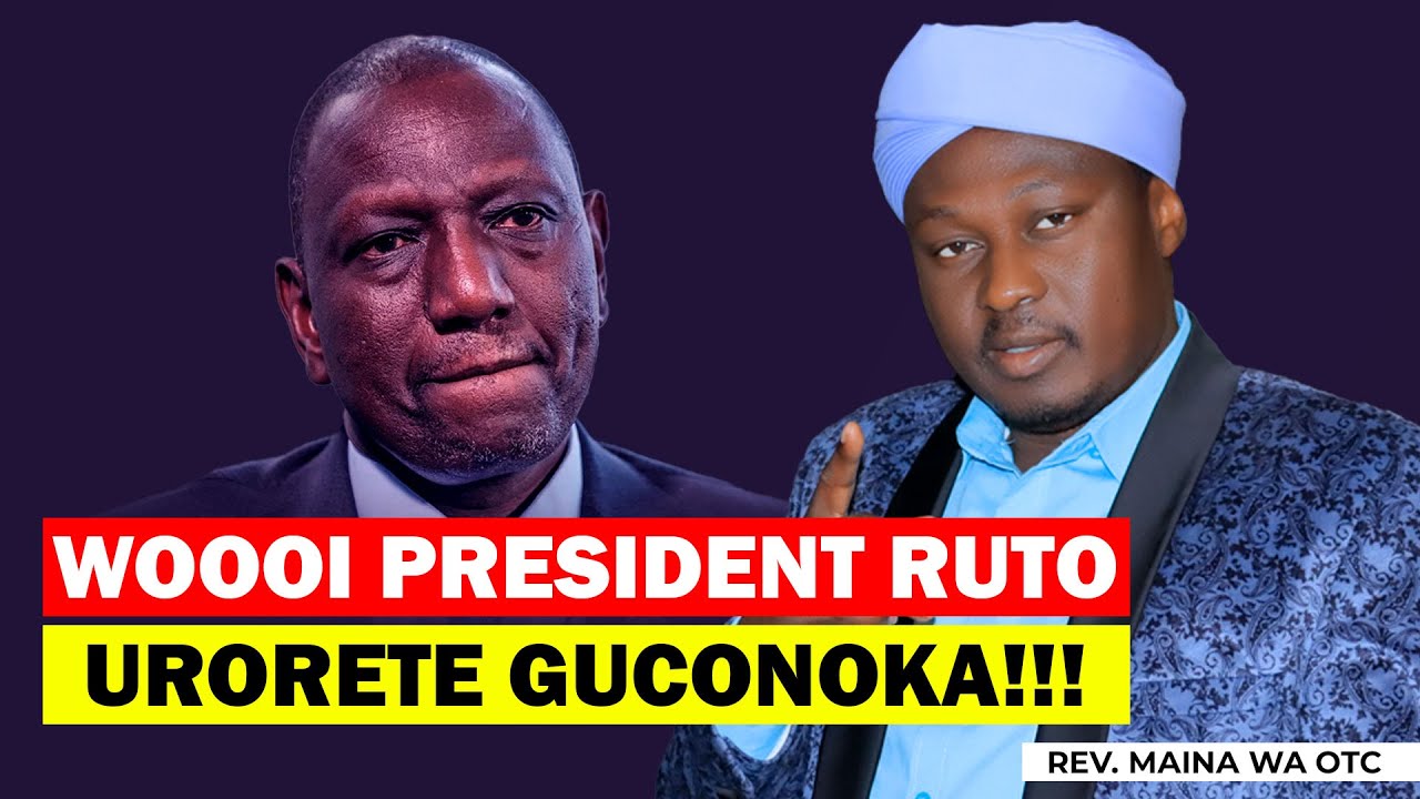 PRESIDENT RUTO EGUTIGWO NI ANDU OTHE EKUMAKA MUNO | REV. MAINA WA OTC