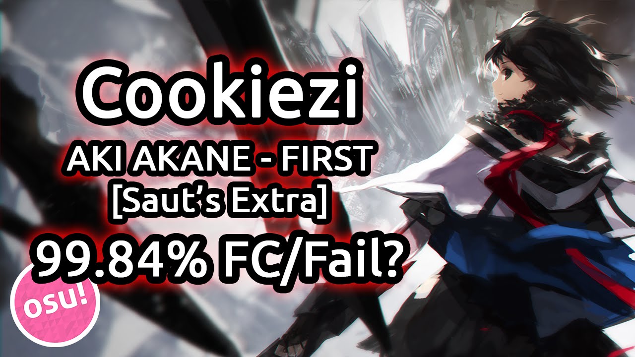 Cookiezi | AKI AKANE - FIRST [Saut's Extra] HDHR 99.84% FC/Fail? | Liveplay w/ Twitch Chat