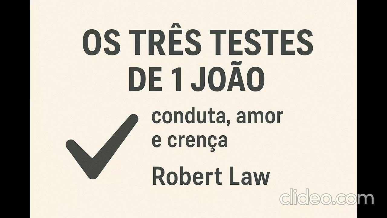 OS TRÊS TESTES DE 1 JOÃO: conduta, amor e crença - Robert Law
