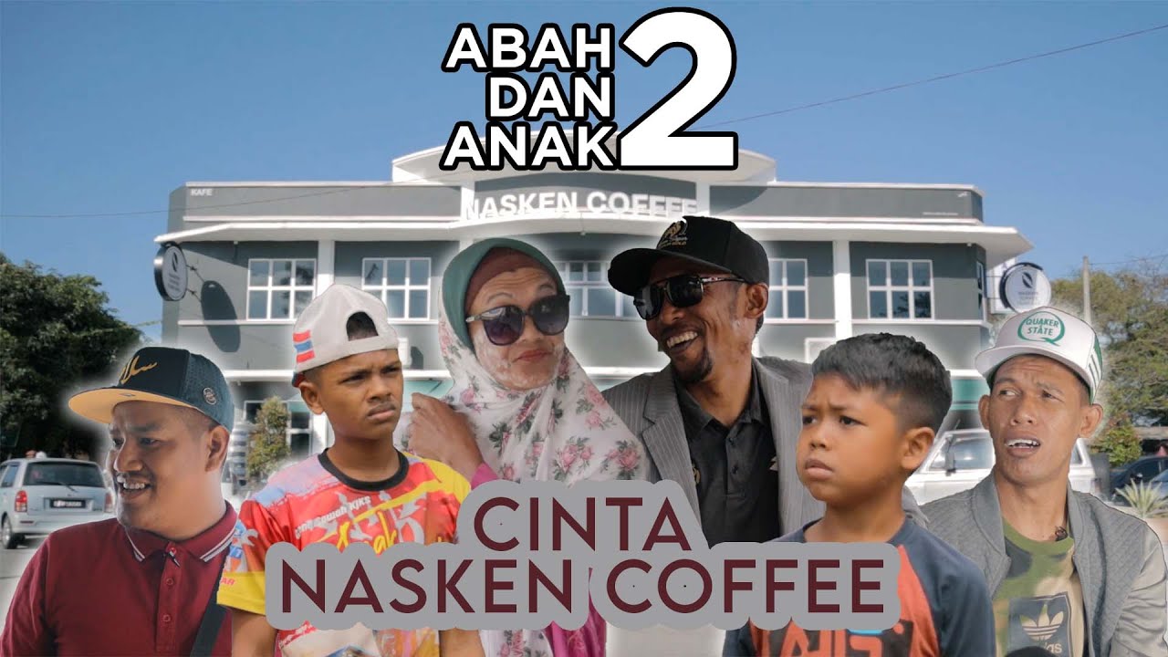 ABAH DAN ANAK TWO (CINTA NASKEN COFFEE)