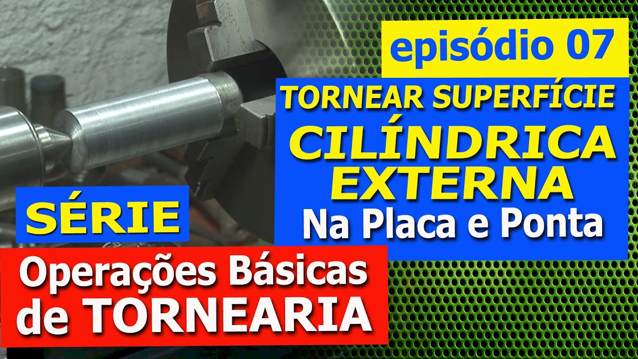 SÉRIE: OPERAÇÕES BÁSICAS DE TORNEARIA, Episódio 07. TORNEAR NA PLACA E PONTA.