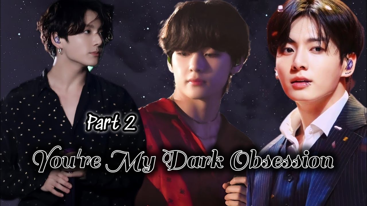 You are My dark obsession🖤((part 2))💜 taekook Love story🌚#taekook #bts