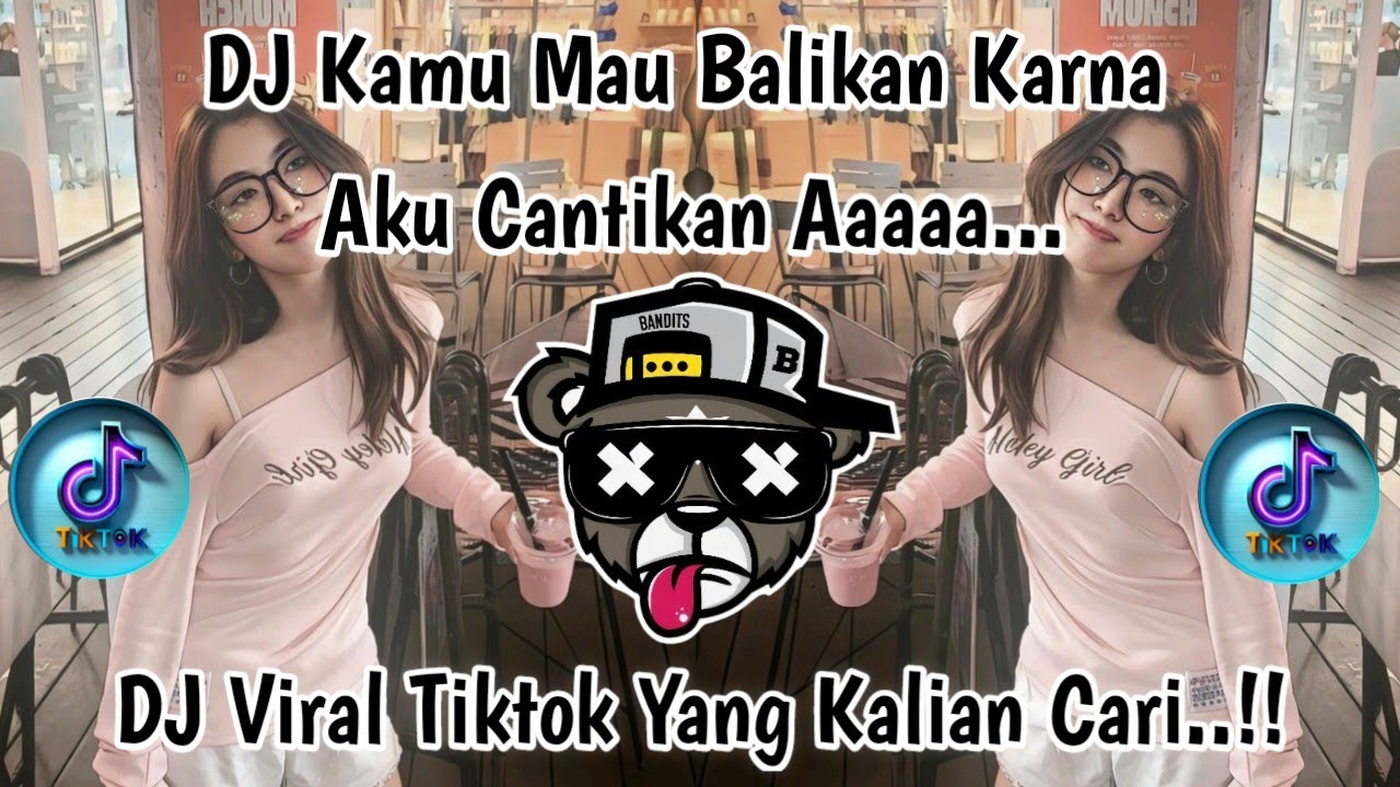 DJ KAMU MAU BALIKAN KARNA AKU CANTIK KANSO ASU || DJ TRENDING VIRAL TERBARU 2026 