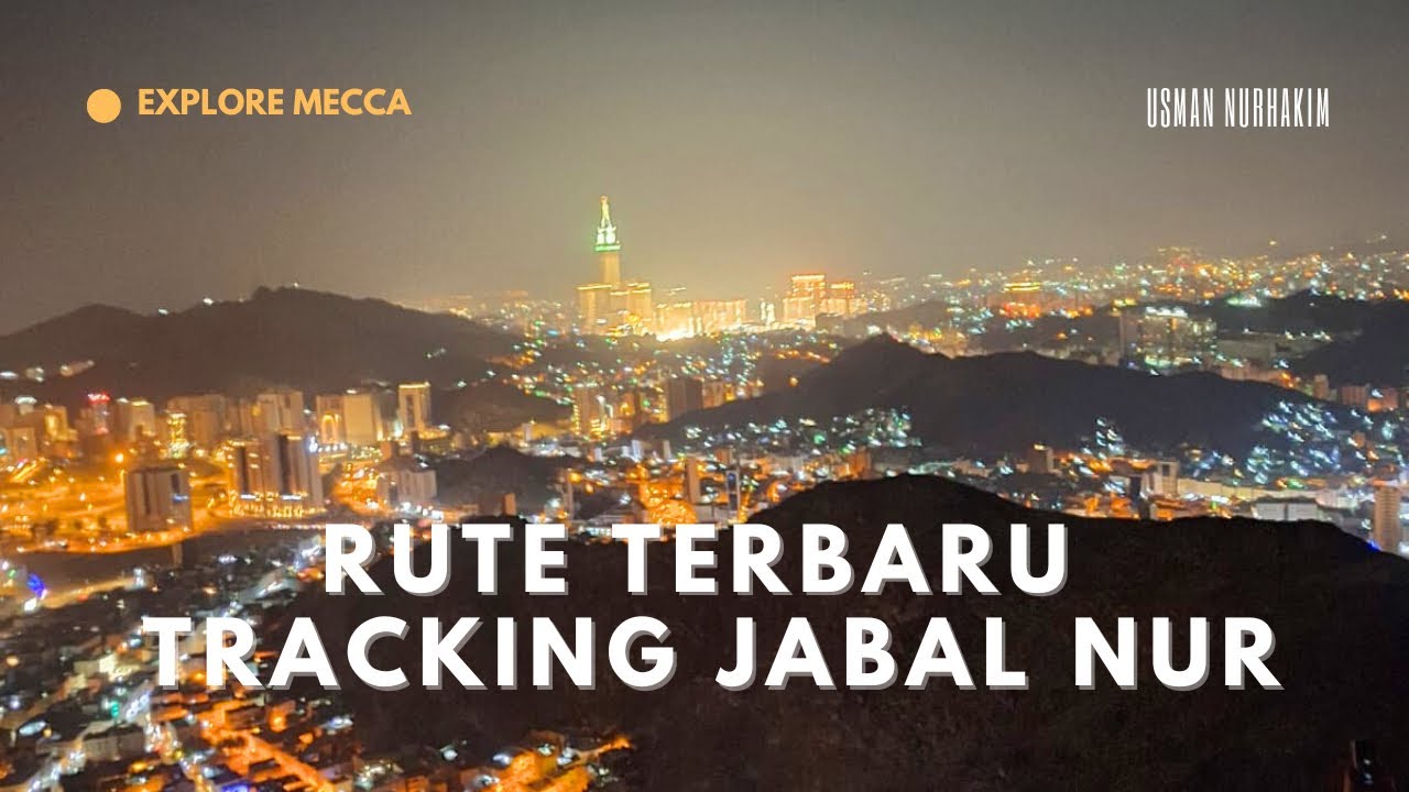 WISATA RELIGI: RUTE TERBARU PENDAKIAN JABAL NUR, SUASANA GUA HIRA DI MALAM HARI