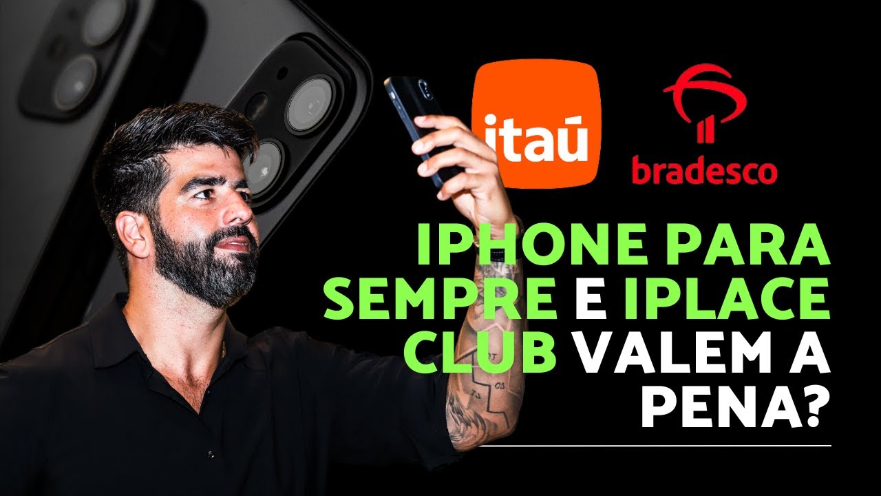 Iphone para sempre do Itaú e Iplace Club do Bradesco valem a pena?
