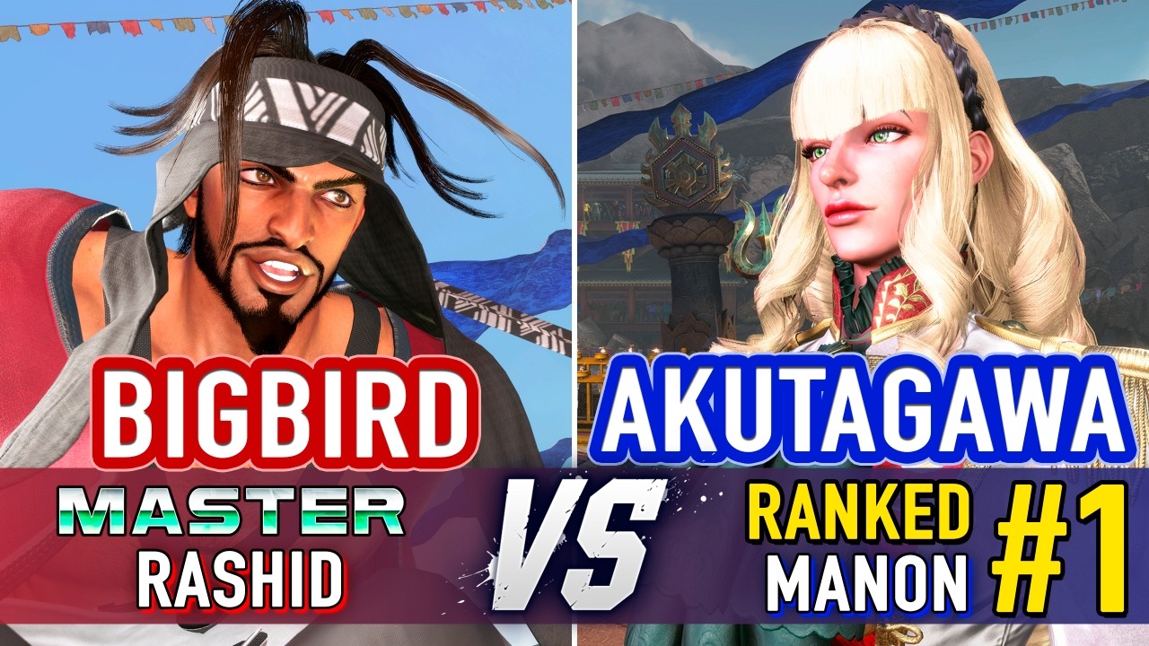 SF6 🤜 BIGBIRD (Rashid) vs AKUTAGAWA (#1 Ranked Manon) 🤛 SF6 High Level Gameplay