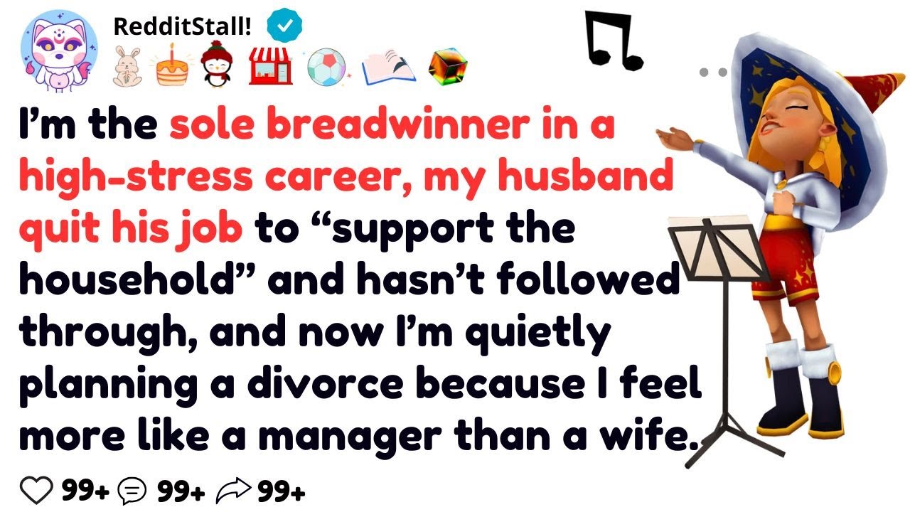 I’m the sole breadwinner in a high-stress career, my husband quit his job to “support the household”
