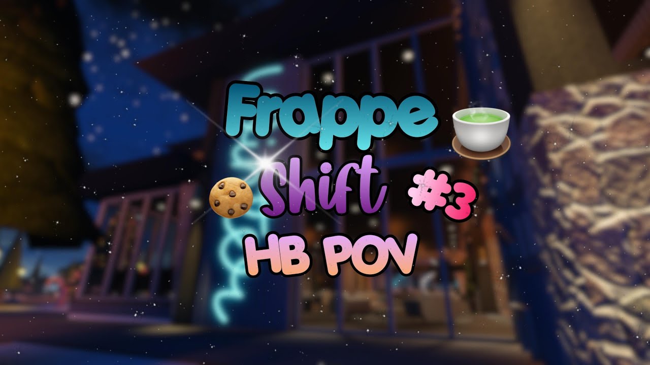 Frappé Shift #3 | pctful | HB POV
