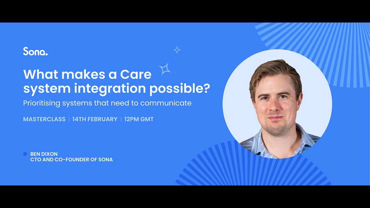 Sona Masterclass: What makes a care system integration possible?