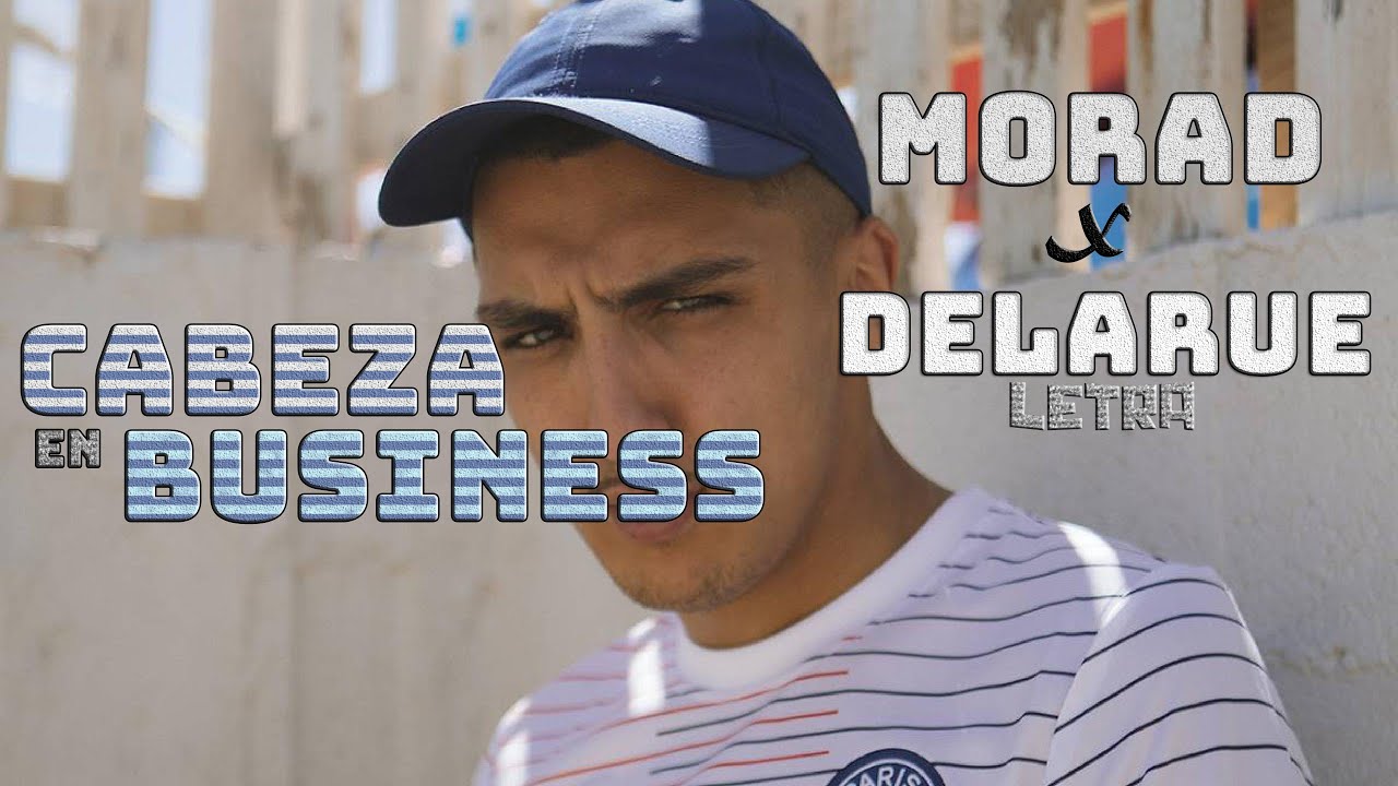 CABEZA EN BUSINESS - MORAD X DELARUE || Letra
