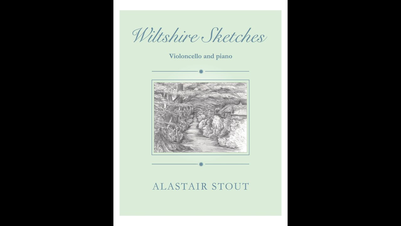 Wiltshire Sketches for cello and piano by Alastair Stout