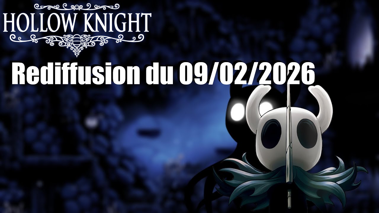 Rediff complete 09/02/2026 Hollow knight en âme d'acier (feat Gardien) #1