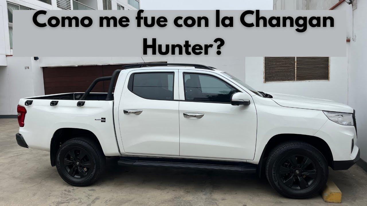 Vale la pena la Changan Hunter? Primeras impresiones y reseña hasta los 7mil KM