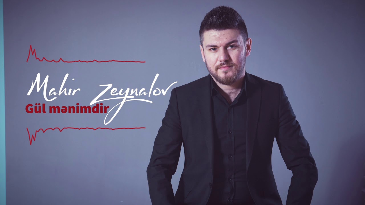 Mahir Zeynalov - Gul Menimdir
