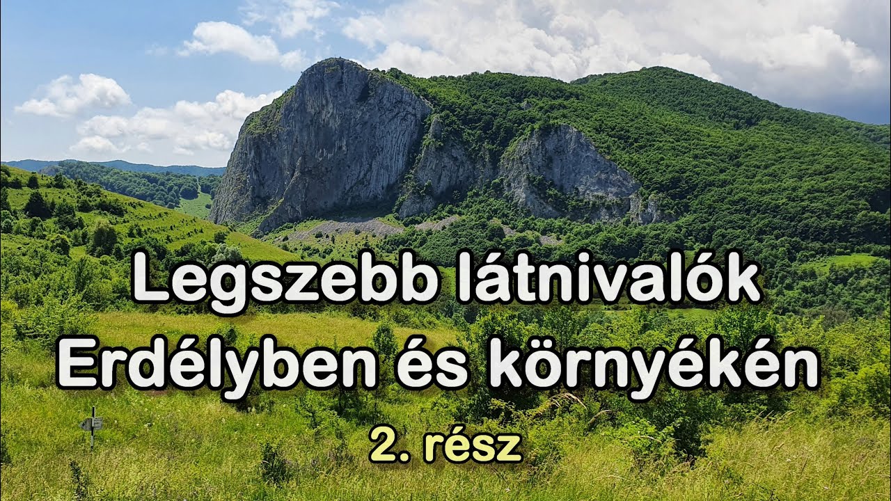 Legszebb látnivalók Erdélyben és környékén | 2.rész