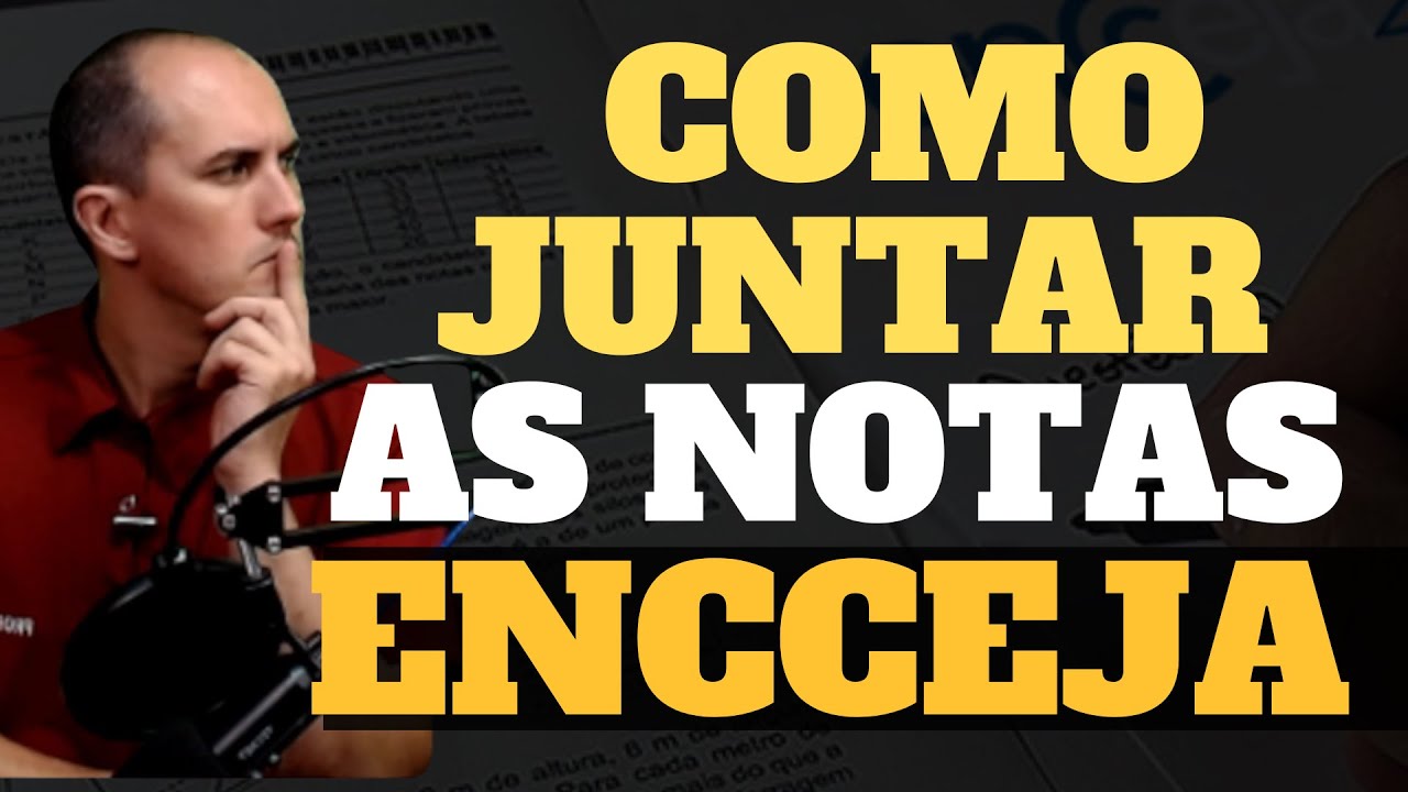 COMO JUNTAR AS NOTAS DO ENCCEJA: PARA TER O CERTIFICADO