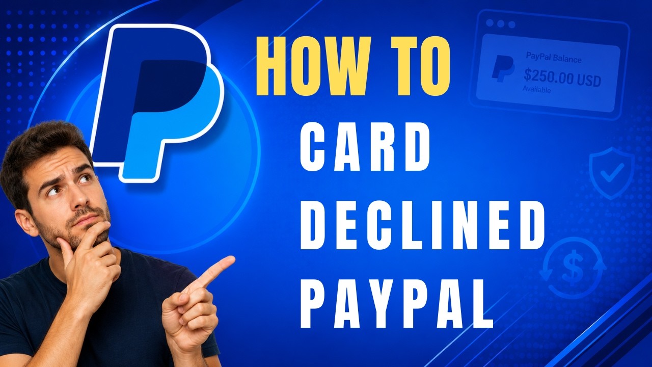 How to Fix a Card Declined in PayPal (Step-by-Step Guide)