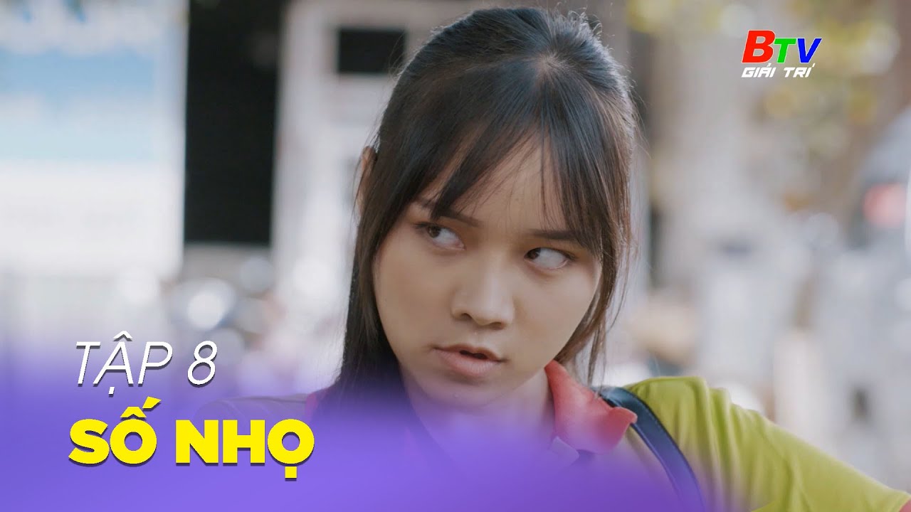 TẬP 8 - SỐ NHỌ | BTV Giải trí