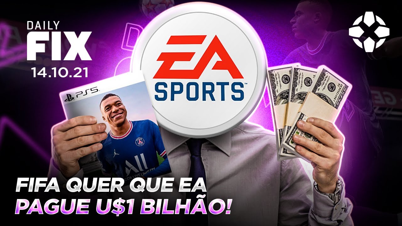 FIFA QUER QUE A EA PAGUE UM BILH&Atilde;O - Daily Fix